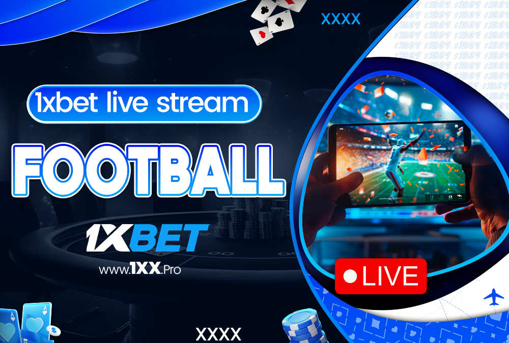 1xbet live stream football